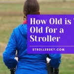 How Old is Too Old for a Stroller