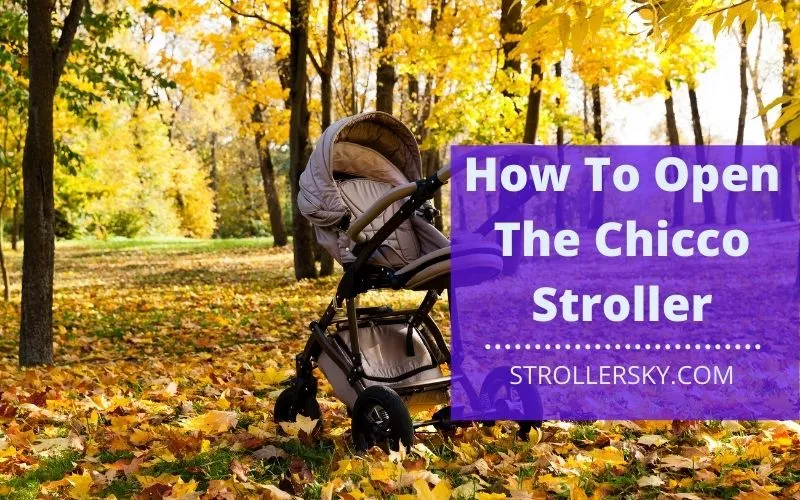 How To Open The Chicco Stroller