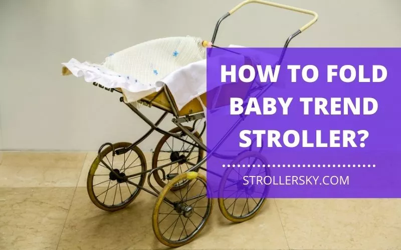 How to Fold Baby Trend Stroller?