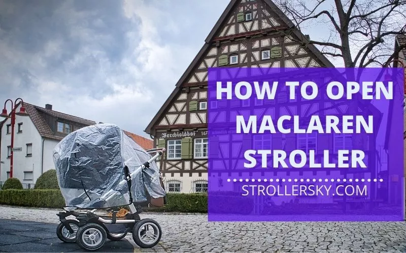 How To Open Maclaren Stroller