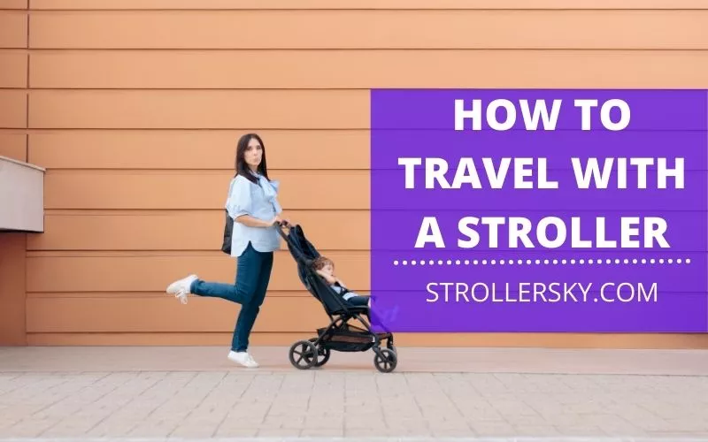 How To Travel With a Stroller