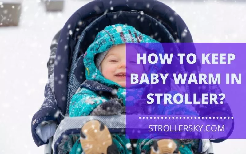 How to Keep Baby Warm in Stroller?