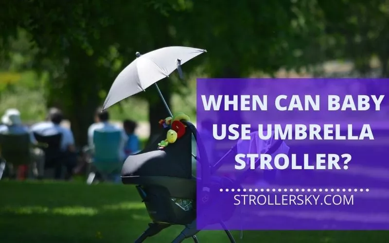 When Can Baby Use Umbrella Stroller